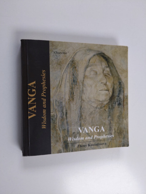Zheny Kostadinova : Vanga : Wisdom and Prophesies