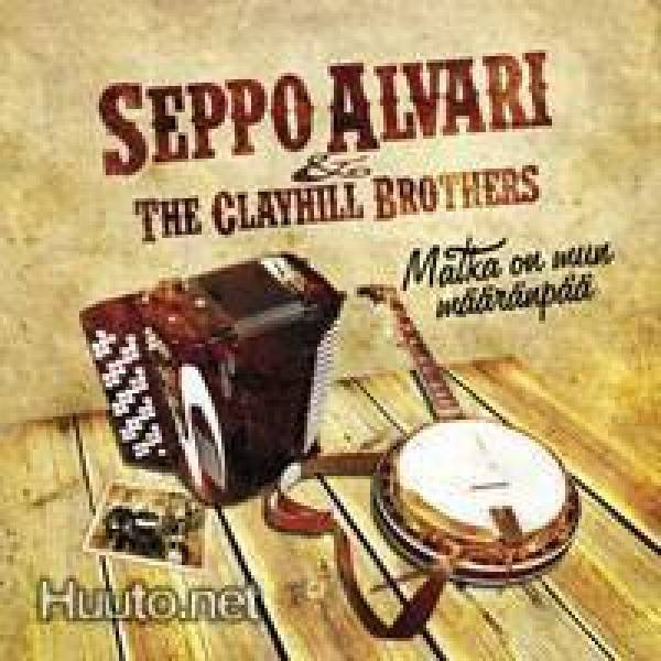 Seppo Alvari & The Clayhill Brothers: Matka on mun määränpää