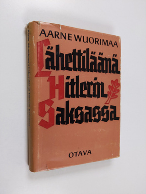 Aarne Wuorimaa : Lähettiläänä Hitlerin Saksassa