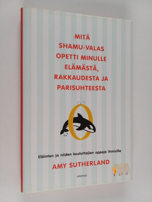 Amy Sutherland : Mitä Shamu-valas opetti minulle elämästä...