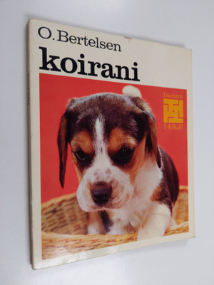 O. Bertelsen : Koirani : koiranomistajan ensimmäinen kirja