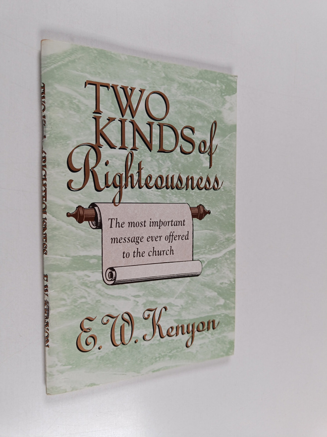 Essek William Kenyon : The Two Kinds of Righteousness
