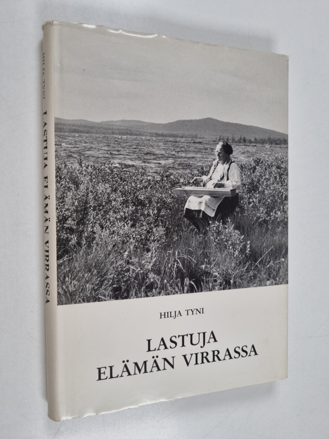 Hilja Tyni : Lastuja elämän virrassa
