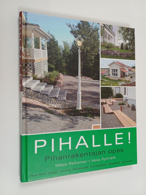 Maija Pelkonen : Pihalle! : pihanrakentajan opas