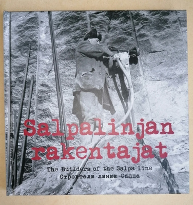 Salpalinjan Rakentajat The Builders of the Salpa line