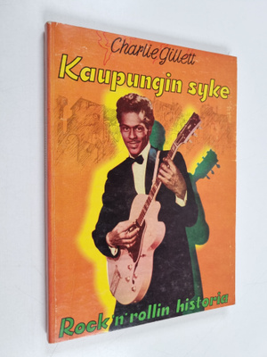 Charlie Gillett : Kaupungin syke : rock 'n' rollin histor...
