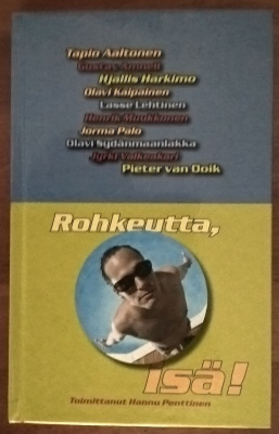 Hannu Penttinen (toim.): Rohkeutta, isä!