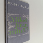 Jouko Hallia : Miksi juuri minä? : sairaalle ja hänen läh... - pikkukuva 1