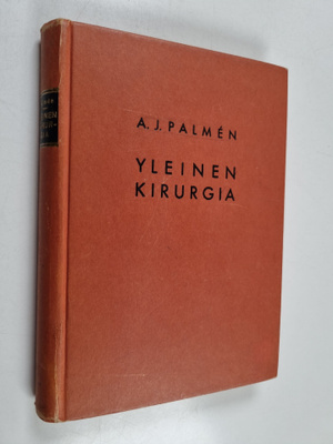A. J. Palmen : Yleinen kirurgia : lyhyt oppikirja lääketi...