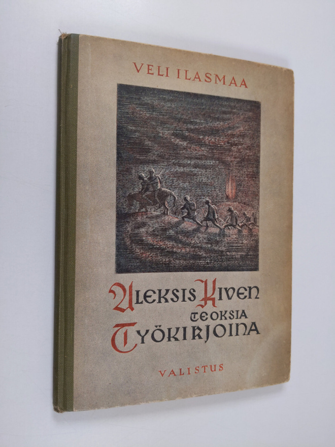 Veli Ilasmaa : Aleksis Kiven teoksia työkirjoina : valmis...