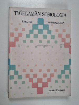 Matti Peltonen ym. : Työelämän sosiologia