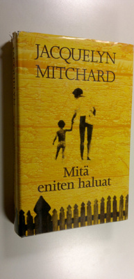 Jacquelyn Mitchard : Mitä eniten haluat
