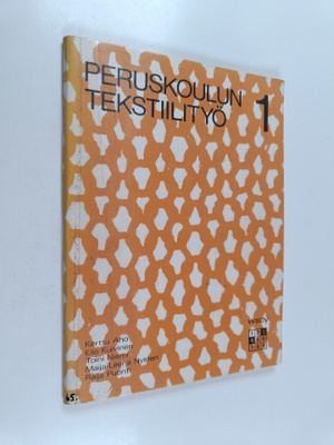 Peruskoulun tekstiilityö 1 : Kolmatta ja neljättä kouluvu...