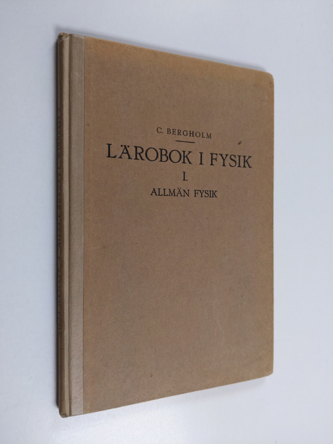 Carl Bergholm : Lärobok i fysik 1 - Allmän fysik