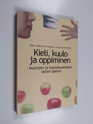 Marjatta Takala ym. : Kieli, kuulo ja oppiminen : kuuroje...