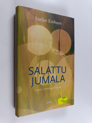 Stefan Einhorn : Salattu Jumala : usko, tieto ja etsintä