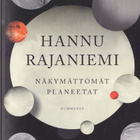 Hannu Rajaniemi: Näkymättömät planeetat (nide Gummerus 2018) - pikkukuva 1