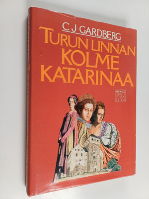 C. J. Gardberg : Turun linnan kolme Katarinaa