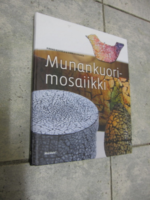 Pirkko Kuusela - Sirpa Eloranta: Munankuorimosaiikki