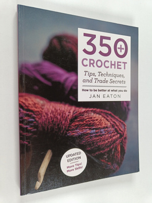 Jan Eaton : 350+ Crochet Tips, Techniques, and Trade Secr...