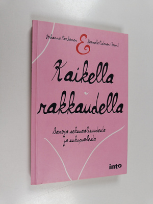 Johanna Korhonen ym. : Kaikella rakkaudella : sanoja seks...