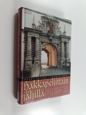 Olavi Antila : Hakkapeliittain jäljillä : suomalaiset Eur...