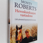 Monty Roberts : Hevoskuiskaajan vastauksia : 150 yleisint... - pikkukuva 1