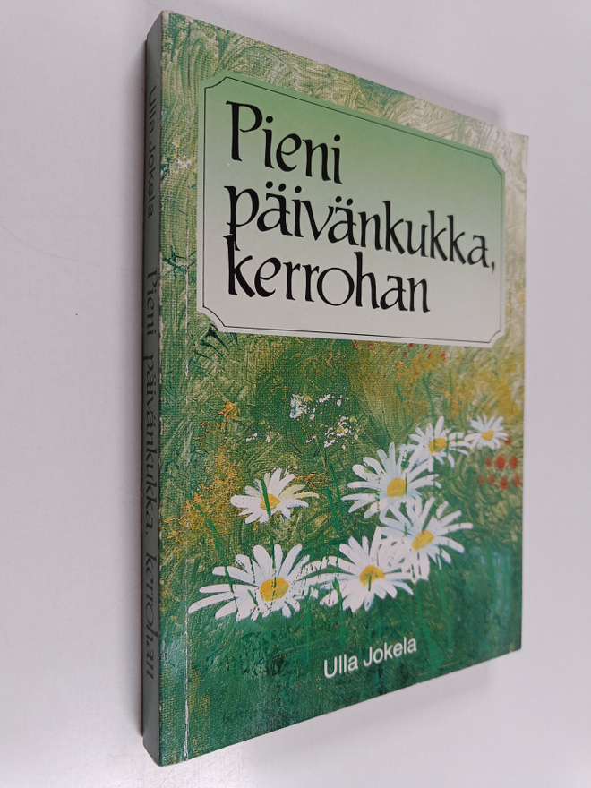 Ulla Jokela : Pieni päivänkukka, kerrohan