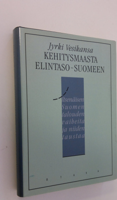 Jyrki Vesikansa : Kehitysmaasta elintaso-Suomeen : itsenä...