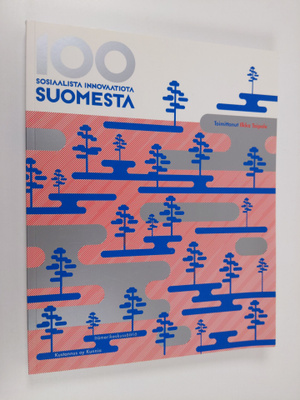 Ilkka (toim.) Taipale : 100 sosiaalista innovaatiota Suom...
