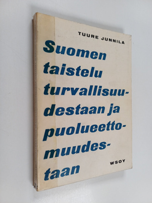 Tuure Junnila : Suomen taistelu turvallisuudestaan ja puo...