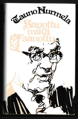 Nurmela, Tauno : Sanottu mikä sanottu