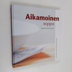 Helinä Hirvikorpi : Aikamoinen soppa : johtamisen a la carte - pikkukuva 1