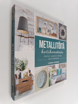 Laura Putnam : Metallitöitä kotikonstein