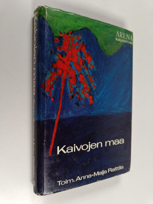 Anna-Maija (toim.) Raitila : Kaivojen maa : Valikoima unk...