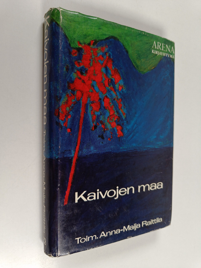 Anna-Maija (toim.) Raitila : Kaivojen maa : Valikoima unk...