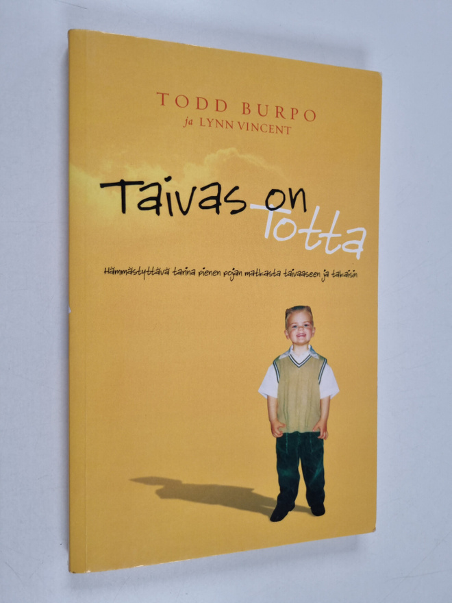 Todd Burpo : Taivas on totta : hämmästyttävä tarina piene...