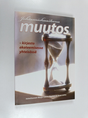 Johtamishaasteena muutos : kirjasto akateemisessa yhteisö...