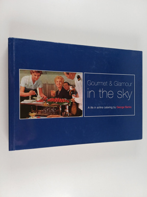 George Banks : Gourmet and Glamour in the Sky : A Life in...