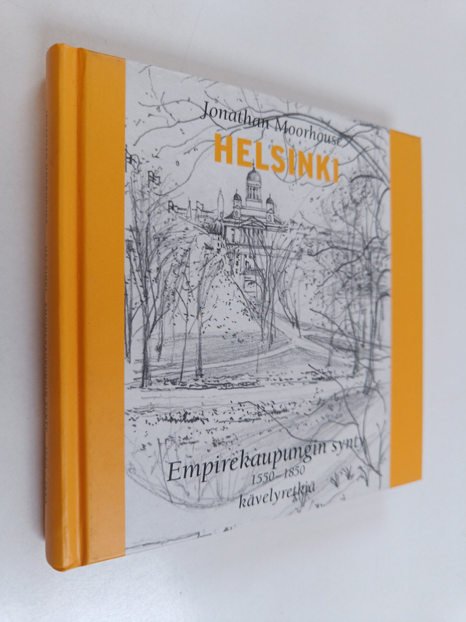 Jonathan Moorhouse : Helsinki : empirekaupungin synty 155...