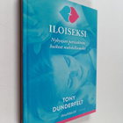 Tony Dunderfelt : Iloiseksi : nykyajan parisuhteen huikea... - pikkukuva 1