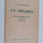 J. R. Danielson-Kalmari : Juhana Vilhelm Snellman : hänen... - pikkukuva 1