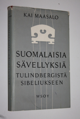 Kai Maasalo : Suomalaisia sävellyksiä : Tulindbergistä Si...