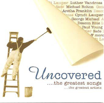 Various • Uncovered...The Greatest Songs...The Greatest CD