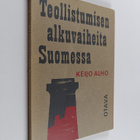 Keijo Alho : Teollistumisen alkuvaiheita Suomessa - pikkukuva 1