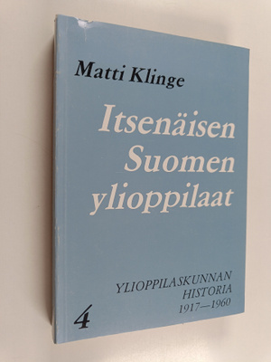 Matti Klinge : Itsenäisen Suomen ylioppilaat - Ylioppilas...