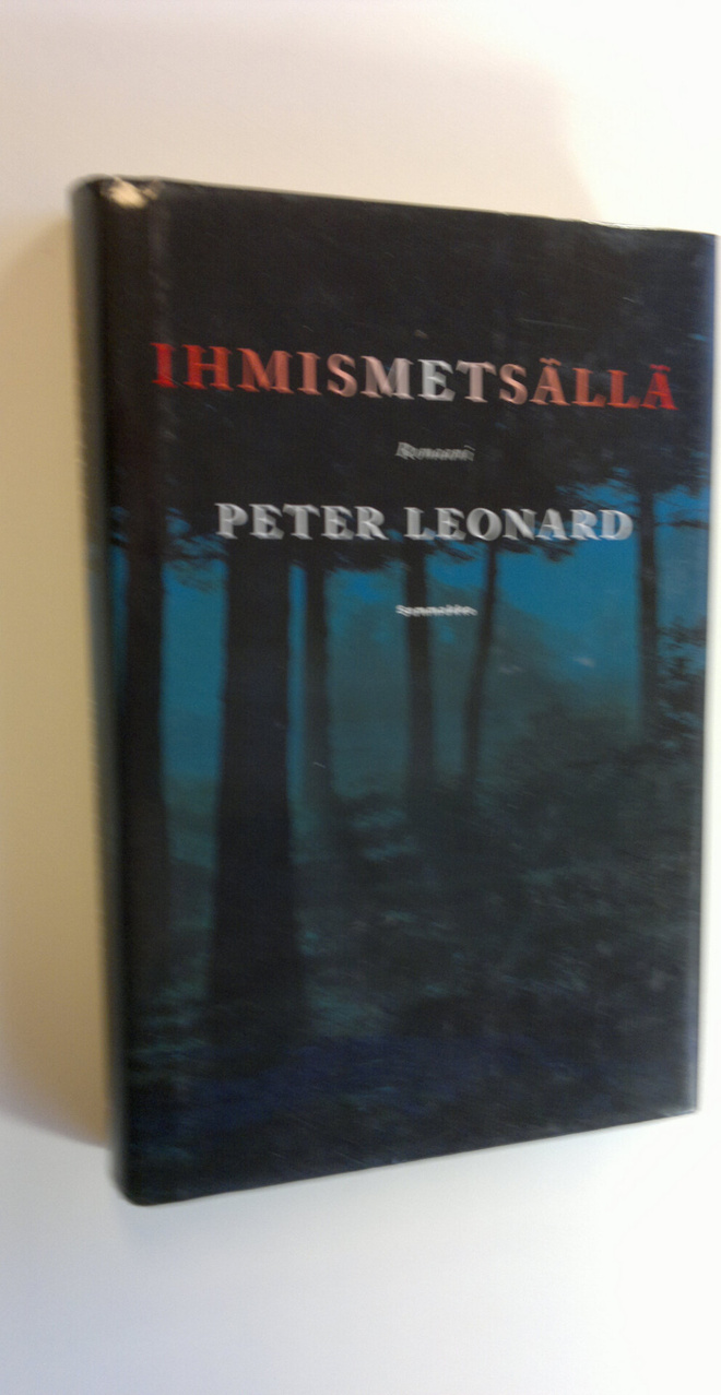 Peter Leonard : Ihmismetsällä (signeerattu)