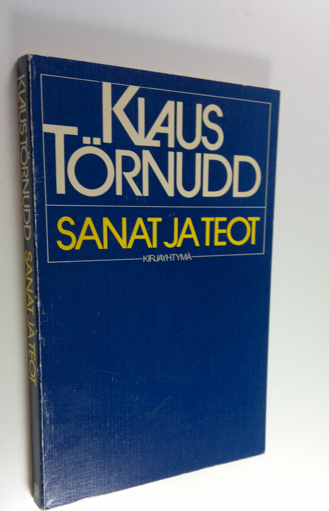 Klaus Törnudd : Sanat ja teot : ulkopoliittisia kirjoitelmia