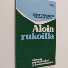 Josef Dirnbeck : Aloin rukoilla : tekstejä mietittäväksi ... - pikkukuva 1