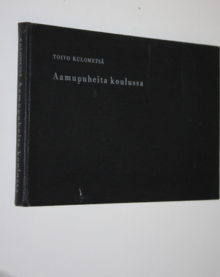 Toivo Kulometsä : Aamupuheita koulussa